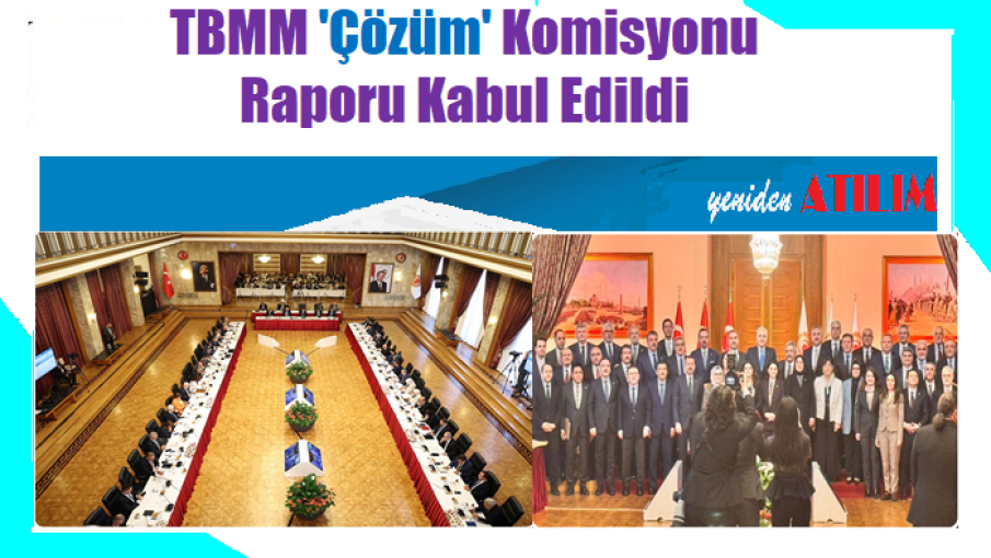 TBMM 'Çözüm' Komisyonu Raporu Kabul Edildi